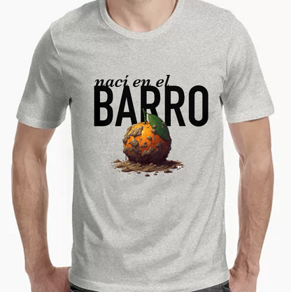 Nací en el barro - Camiseta Premium