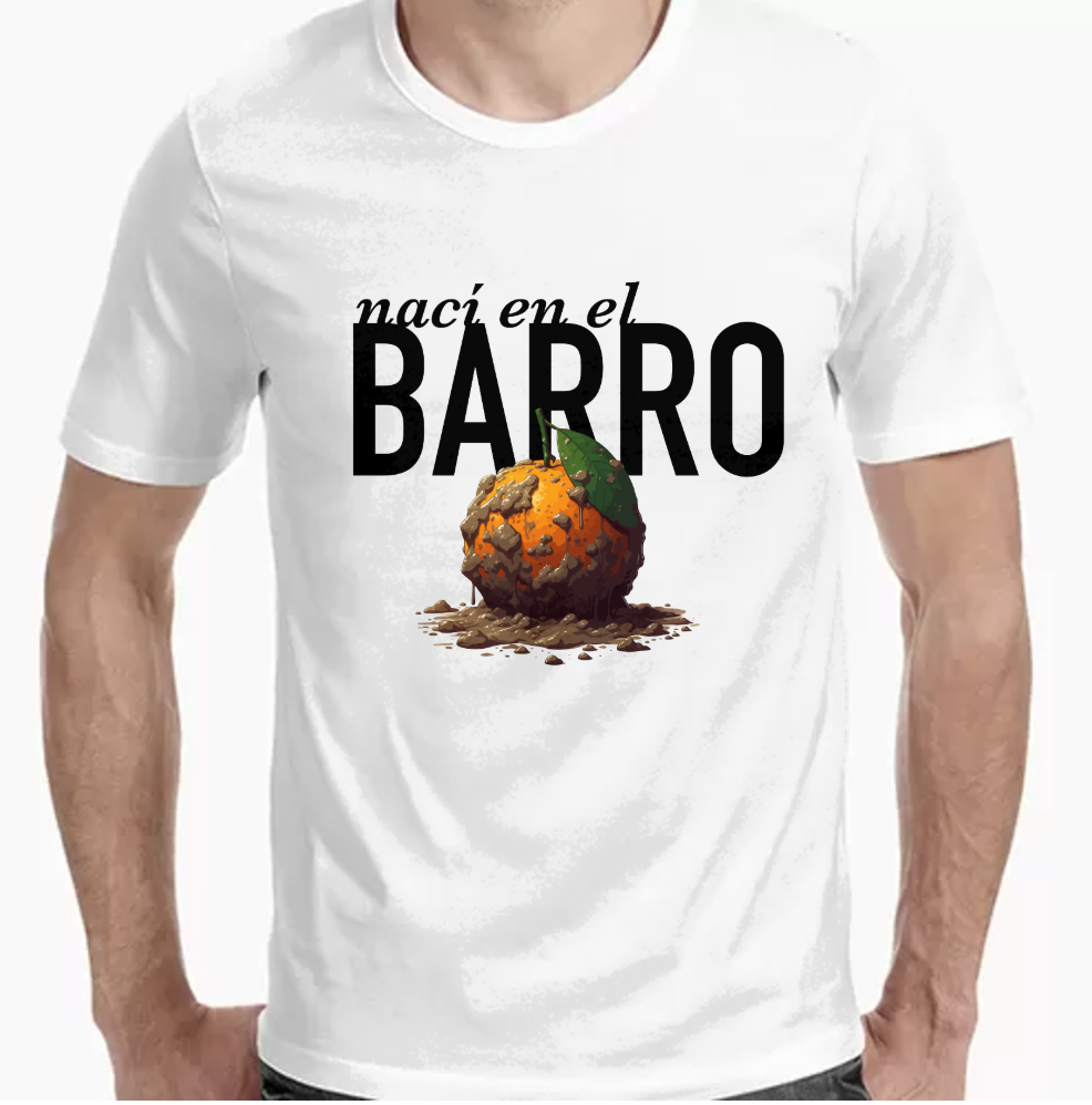 Nací en el barro - Camiseta Premium